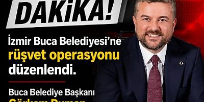 BUCA BELEDİYESİ’NE DEV OPERASYON: BAŞKAN GÖRKEM DUMAN GÖZALTINDA