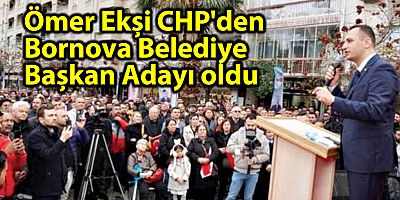 CHP Bornova’da Belediye Başkanı Ömer Eşki oldu