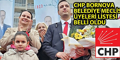 CHP'nin Bornova meclis üyesi listesi belli oldu!