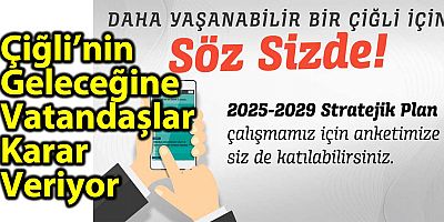 Çiğli Belediyesi İlçenin Geleceğini Vatandaşla Planlıyor