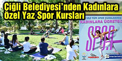 Çiğli Belediyesi’nden Kadınlara Özel Yaz Spor Kursları