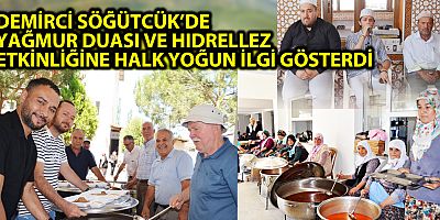 DEMİRCİ SÖĞÜTCÜK’DE YAĞMUR DUASI VE HIDRELLEZ ETKİNLİĞİNE HALK YOĞUN İLGİ GÖSTERDİ