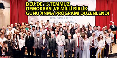 DEÜ’DE 15 TEMMUZ DEMOKRASİ VE MİLLÎ BİRLİK GÜNÜ ANMA PROGRAMI DÜZENLENDİ