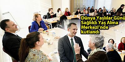 Dünya Yaşlılar Günü Sağlıklı Yaş Alma Merkezi’nde kutlandı