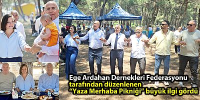 Ege Ardahan Dernekleri Federasyonu tarafından düzenlenen “Yaza Merhaba Pikniği’ne büyük ilgi 
