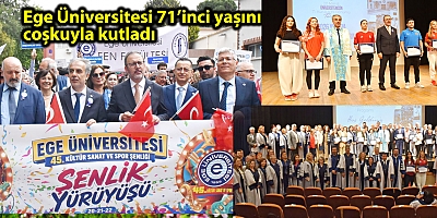 Ege Üniversitesi 71’inci yaşını coşkuyla kutladı