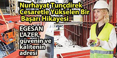 EGESAN LAZER, güvenin ve  kalitenin  adresi