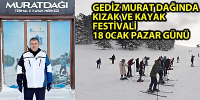 GEDİZ MURAT DAĞINDA KIZAK VE KAYAK FESTİVALİ 18 0CAK PAZAR GÜNÜ