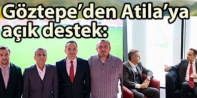 Göztepe’den Atila’ya açık destek:  ‘’Sizden gördüğümüz desteği kimseden görmedik!’’