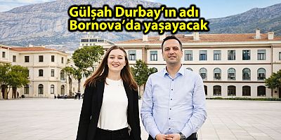 Gülşah Durbay’ın adı Bornova’da yaşayacak