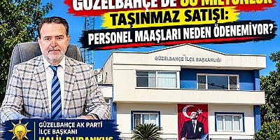GÜZELBAHÇE’DE 86 MİLYONLUK TAŞINMAZ SATIŞI: PERSONEL MAAŞLARI NEDEN ÖDENEMİYOR?