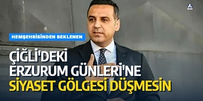 Hemşehrisinden Beklenen: Çiğli'deki Erzurum Günleri'ne Siyaset Gölgesi Düşmesin