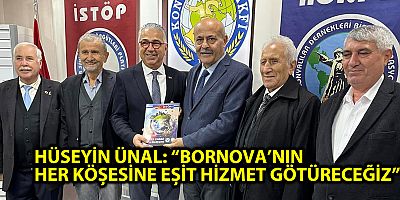 HÜSEYİN ÜNAL: “BORNOVA’NIN HER KÖŞESİNE EŞİT HİZMET GÖTÜRECEĞİZ”