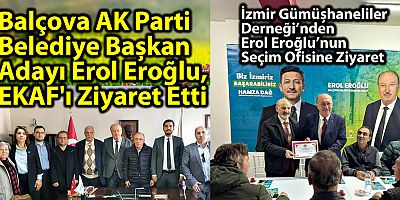 İzmir Gümüşhaneliler Derneği’nden Erol Eroğlu’nun Seçim Ofisine Ziyaret