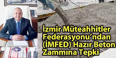 ?zmir Mteahhitler Federasyonundan (?MFED) Haz?r Beton Zamm?na Tepki