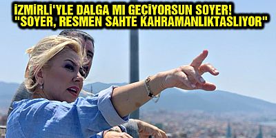 İZMİRLİ'YLE DALGA MI GEÇİYORSUN SOYER! 