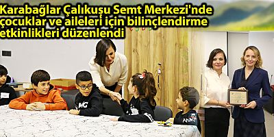 Karabağlar Çalıkuşu Semt Merkezi'nde çocuklar ve aileleri için bilinçlendirme etkinlikleri düzenlendi