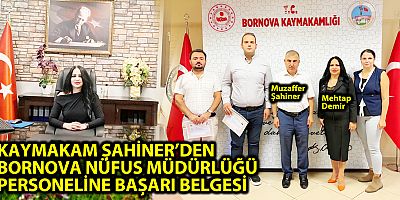 KAYMAKAM ŞAHİNER’DEN BORNOVA NÜFUS MÜDÜRLÜĞÜ PERSONELİNE BAŞARI BELGESİ