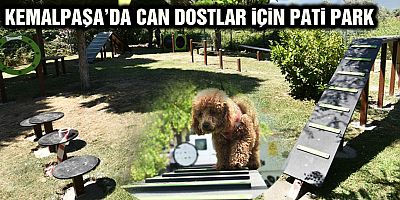 KEMALPAŞA’DA CAN DOSTLAR İÇİN PATİ PARK