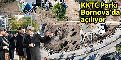 KKTC Parkı Bornova’da açılıyor