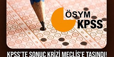 KPSS’TE SONUÇ KRİZİ MECLİS’E TAŞINDI! ADAYLAR CEVAP KÂĞITLARININ İNCELENMESİNİ İSTİYOR