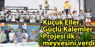 Küçük Eller, Güçlü Kalemler  Projesi ilk meyvesini verdi