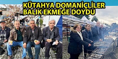 KÜTAHYA DOMANİÇLİLER BALIK EKMEĞE DOYDU