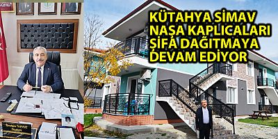 KÜTAHYA SİMAV NAŞA KAPLICALARI ŞİFA DAĞITMAYA DEVAM EDİYOR