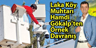 Laka Köy Muhtarı Hamdi Gökalp’ten Örnek Davranış