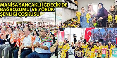 MANİSA SANCAKLI İĞDECİK’DE  BAĞBOZUMU VE YÖRÜK ŞENLİĞİ COŞKUSU        