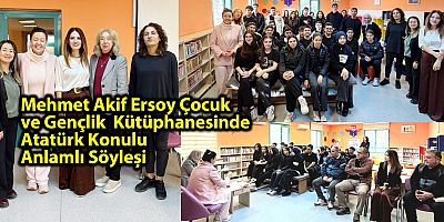 Mehmet Akif Ersoy Çocuk ve Gençlik Kütüphanesinde Atatürk Konulu Anlamlı Söyleşi