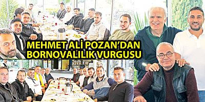 MEHMET ALİ POZAN’DAN BORNOVALILIK VURGUSU