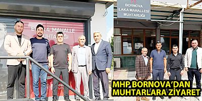 MHP BORNOVA’DAN MUHTARLARA ZİYARET