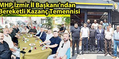 MHP İzmir İl Başkanı Veysel Şahin'den Bornova Esnafına Bereketli Kazanç Ziyareti