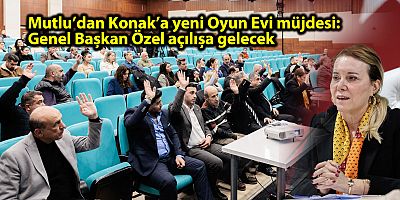 Mutlu’dan Konak’a yeni Oyun Evi müjdesi: Genel Başkan Özel açılışa gelecek