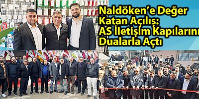 Naldöken’e Değer Katan Açılış:  AS İletişim Kapılarını Dualarla Açtı