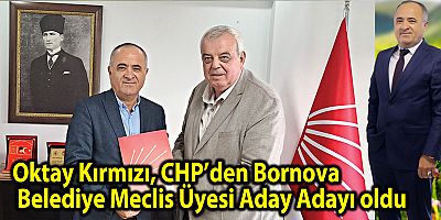Oktay Kırmızı, CHP’den Bornova Belediye Meclis Üyesi Aday Adayı oldu