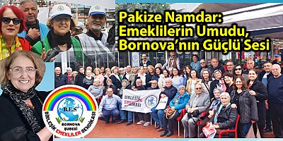 Pakize Namdar: Emeklilerin Umudu, Bornova’nın Güçlü Sesi