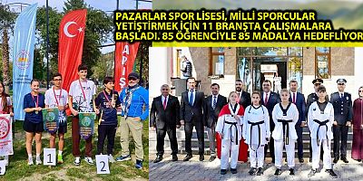 PAZARLAR SPOR LİSESİ, MİLLİ SPORCULAR YETİŞTİRMEK İÇİN 11 BRANŞTA ÇALIŞMALARA BAŞLADI. 85 ÖĞRENCİYLE 85 MADALYA HEDEFLİYOR