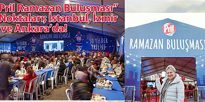 Pril Ramazan Buluşması” Noktaları; İstanbul, İzmir ve Ankara’da!