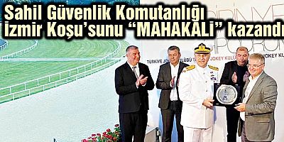 Sahil Güvenlik Komutanlığı İzmir Koşu’sunu “MAHAKALİ” kazandı
