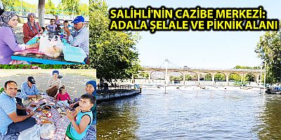  SALİHLİ'NİN CAZİBE MERKEZİ: ADALA ŞELALE VE PİKNİK ALANI