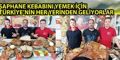 ŞAPHANE KEBABINI YEMEK İÇİN TÜRKİYE’NİN HER YERİNDEN GELİYORLAR