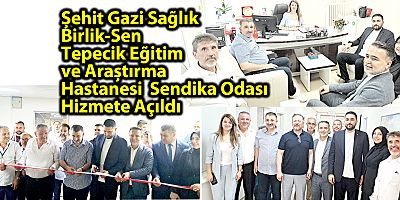 Şehit Gazi Sağlık Birlik-Sen Tepecik Eğitim ve Araştırma Hastanesi Sendika Odası Hizmete Açıldı
