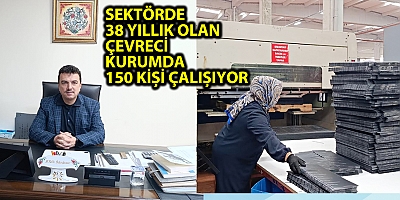 SEKTÖRDE 38 YILLIK OLAN ÇEVRECİ KURUMDA 150 KİŞİ ÇALIŞIYOR