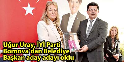 Uğur Uray, İYİ Parti Bornova’dan Belediye Başkan aday adayı oldu