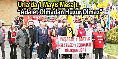 Urla’da 1 Mayıs Mesajı: “Adalet Olmadan Huzur Olmaz”