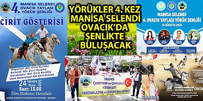YÖRÜKLER 4. KEZ MANİSA SELENDİ OVACIK’DA ŞENLİKTE BULUŞACAK