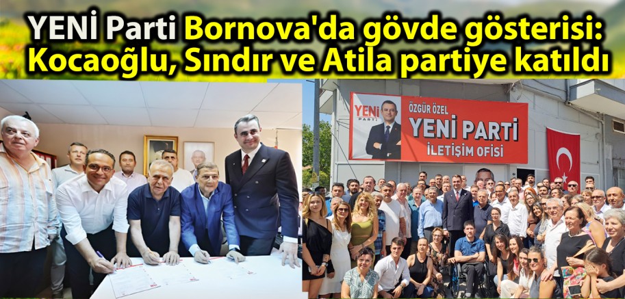 YENİ Parti Bornova'da gövde gösterisi: Kocaoğlu, Sındır ve Atila partiye katıldı